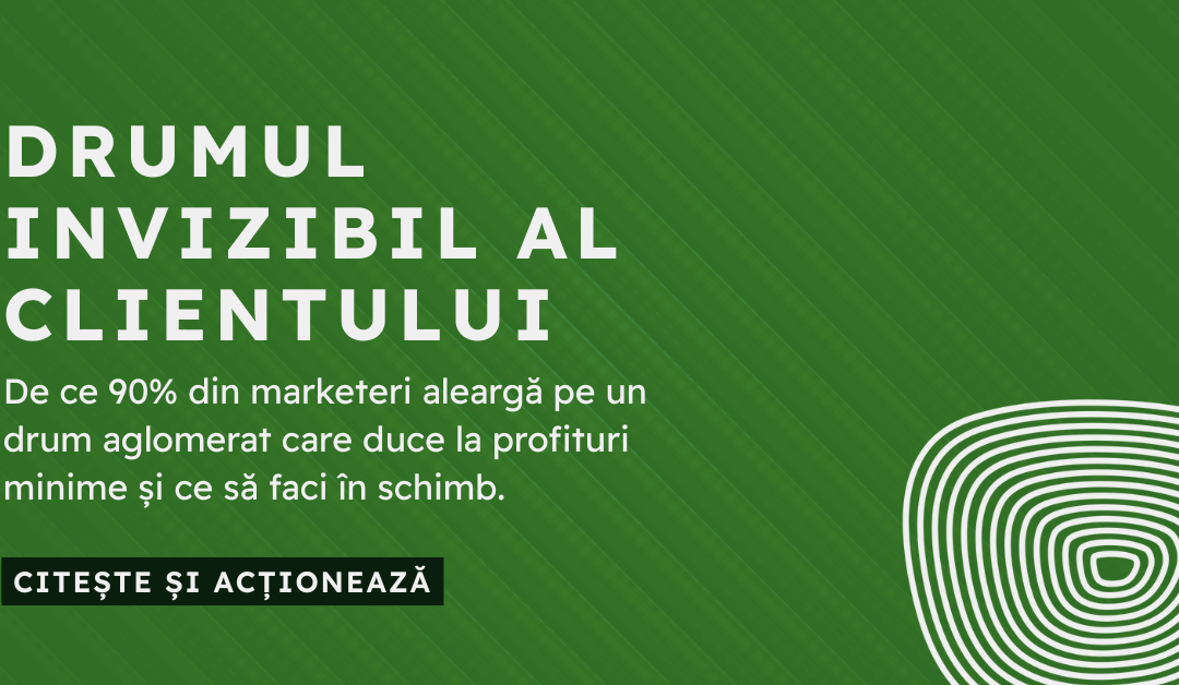 Drumul Invizibil al Clientului